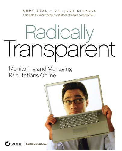 Imagen de archivo de Radically Transparent : Monitoring and Managing Reputations Online a la venta por Better World Books: West