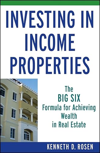 Stock image for Investing in Income Properties: The Big Six Formula for Achieving Wealth in Real Estate for sale by Gulf Coast Books