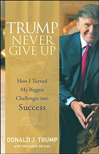 Stock image for Trump Never Give Up: How I Turned My Biggest Challenges into Success for sale by London Bridge Books