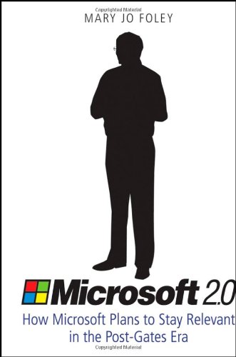 Stock image for Microsoft 2.0 : How Microsoft Plans to Stay Relevant in the Post-Gates Era for sale by Better World Books