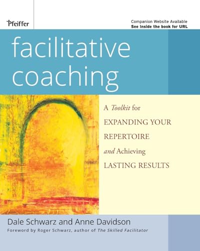 Beispielbild fr Facilitative Coaching : A Toolkit for Expanding Your Repertoire and Achieving Lasting Results zum Verkauf von Better World Books