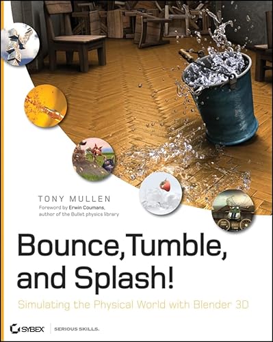 Imagen de archivo de Bounce, Tumble, and Splash!: Simulating the Physical World with Blender 3D a la venta por Decluttr