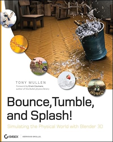 9780470192801: Bounce, Tumble, and Splash!: Simulating the Physical World With Blender 3D