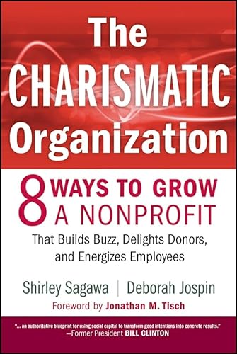 Stock image for The Charismatic Organization: Eight Ways to Grow a Nonprofit that Builds Buzz, Delights Donors, and Energizes Employees for sale by Goodwill Books