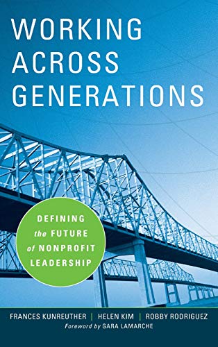 Beispielbild fr Working Across Generations: Defining the Future of Nonprofit Leadership zum Verkauf von Wonder Book