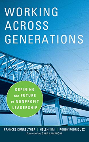 Stock image for Working Across Generations: Defining the Future of Nonprofit Leadership for sale by Wonder Book
