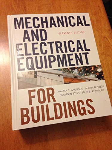 Mechanical and Electrical Equipment for Buildings (9780470195659) by Grondzik, Walter T.; Kwok, Alison G.; Stein, Benjamin; Reynolds, John S.