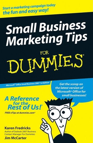Small Business Marketing Tips For Dummies: Microsoft Office Small Business 2007 (9780470196168) by Karen Fredricks; Jim McCarter