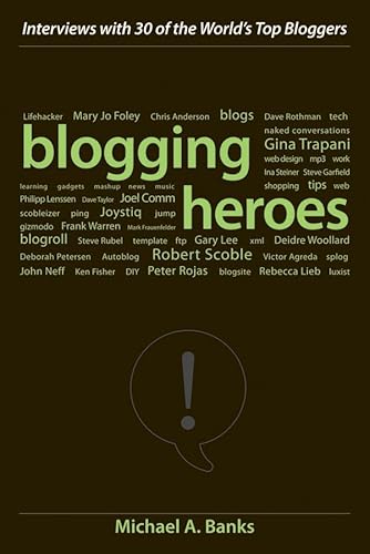 Stock image for Blogging Heroes: Interviews with 30 of the World's Top Bloggers for sale by BookHolders
