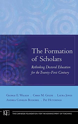 Imagen de archivo de The Formation of Scholars : Rethinking Doctoral Education for the Twenty-First Century a la venta por Better World Books: West