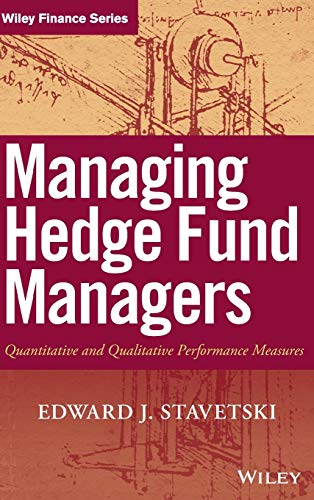 Managing Hedge Fund Managers: Quantitative and Qualitative Performance Measures - E. J. Stavetski