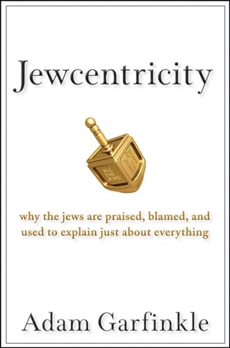 Imagen de archivo de Jewcentricity: Why the Jews Are Praised, Blamed, and Used to Explain Just About Everything a la venta por More Than Words