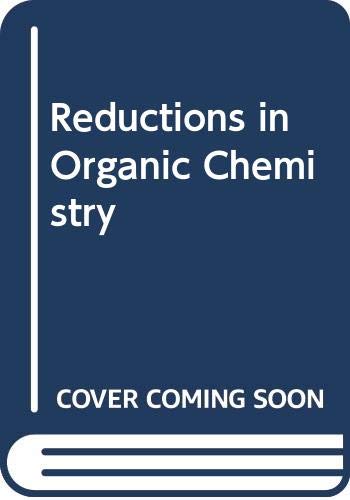 Stock image for Reductions in Organic Chemistry for sale by Majestic Books