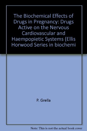 Beispielbild fr The Biochemical Effects of Drugs in Pregnancy: Drugs Active on the Nervous Cardiovascular and Haempopietic Systems (Ellis Horwood Series in biochemi zum Verkauf von medimops