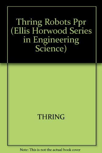 Stock image for Robots and Telechirs: Manipulators With Memory; Remote Manipulators; Machine Limbs for the Handicapped (Ellis Horwood Series in Engineering Science) for sale by P.C. Schmidt, Bookseller