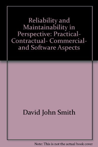 Reliability and Maintainability in Perspective: Practical, Contractual, Commercial, and Software Aspects (9780470201756) by Smith, David John