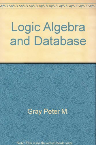 Logic Algebra and Database - Gray Peter M.