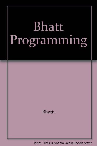 Bhatt Programming (9780470203101) by Unknown Author