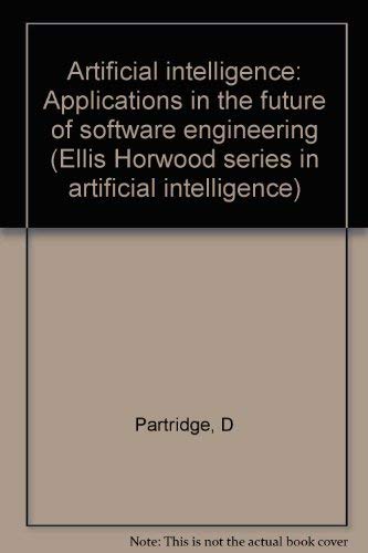 Stock image for Artificial Intelligence: Applications in the Future of Software Engineering for sale by Zubal-Books, Since 1961