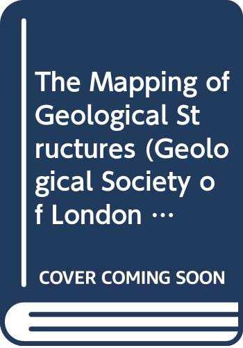 Stock image for The Mapping of Geological Structures (Geological Society of London Handbook) for sale by Half Price Books Inc.