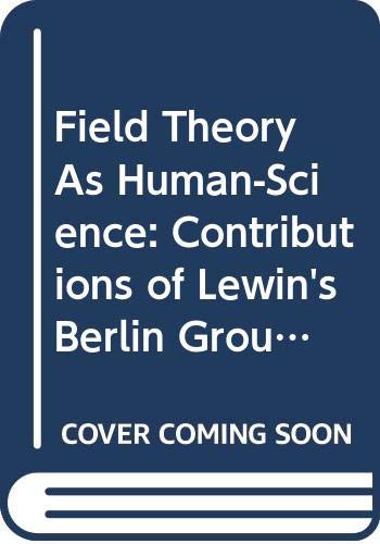 9780470203682: Field Theory As Human-Science: Contributions of Lewin's Berlin Group