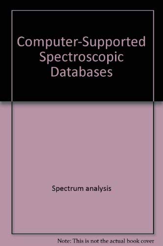 Imagen de archivo de Computer-Supported Spectroscopic Databases (Ellis Horwood Series in Artificial Intelligence) a la venta por Zubal-Books, Since 1961