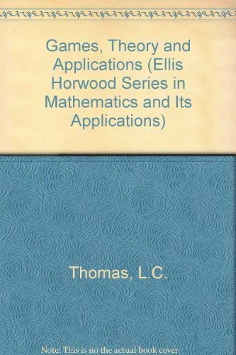 9780470207413: Games, Theory and Applications (Ellis Horwood Series in Mathematics and Its Applications)
