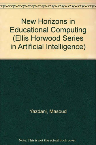 New Horizons in Educational Computing (Ellis Horwood Series in Artificial Intelligence) (9780470207925) by Masoud Yazdani
