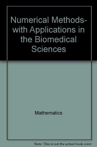 9780470210024: Numerical Methods, with Applications in the Biomedical Sciences (Mathematics and Its Applications. Numerical Analysis, Statis)