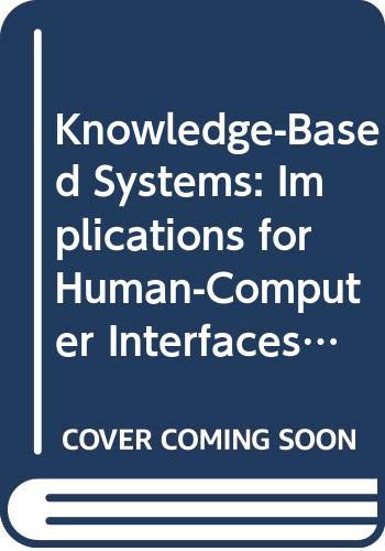 Stock image for Knowledge Based Systems: Implications for Human Computer Interfaces for sale by Bingo Books 2