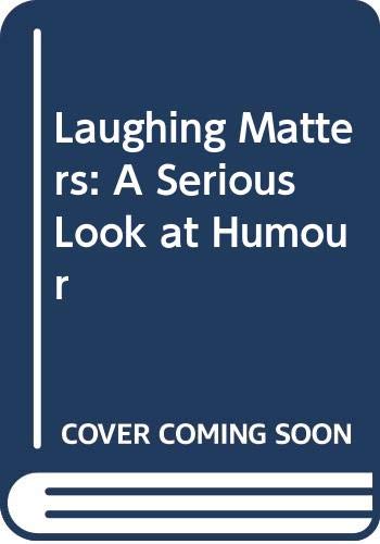 Imagen de archivo de Laughing Matters: A Serious Look at Humour a la venta por ThriftBooks-Dallas