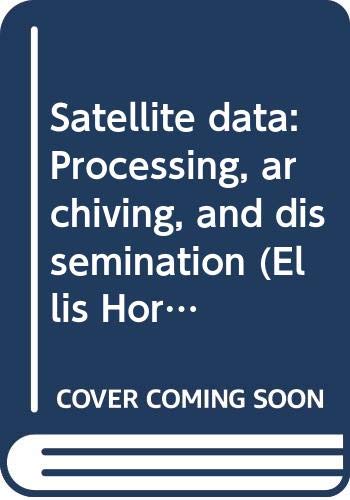 9780470213100: Satellite Data: Processing- Archiving- and Dissemination