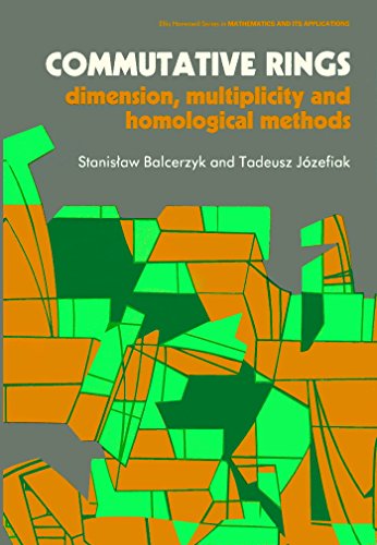 9780470213483: Commutative Rings: Dimension, Multiplicity and Homological Methods (Mathematics and Its Applications: Numerical Analysis, Statistics and Operational Research)
