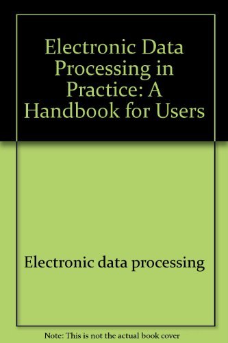 Beispielbild fr Electronic Data Processing in Practice : A Handbook for Users zum Verkauf von Bingo Books 2