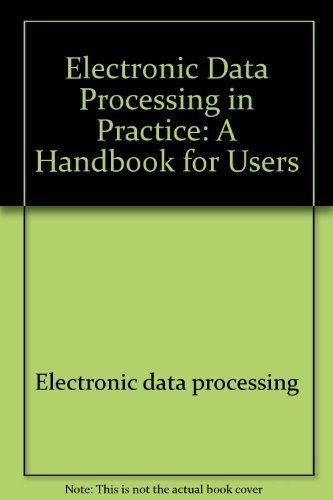 Beispielbild fr Electronic Data Processing in Practice: A Handbook for Users. zum Verkauf von Zubal-Books, Since 1961