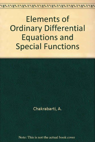 Elements of Ordinary Differential Equations and Special Functions (9780470216408) by Chakrabarti, Aloknath; Chakrabarti, A.