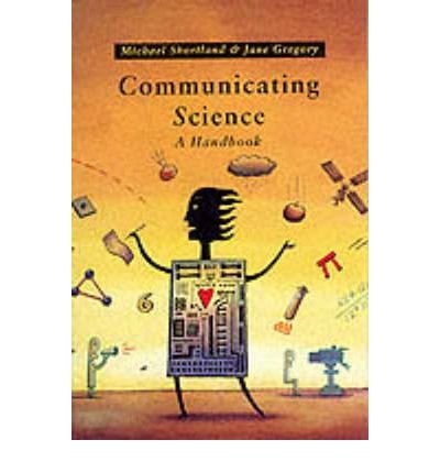 Communicating Science: A Handbook (9780470216965) by Shortland, Michael; Gregory, Jane