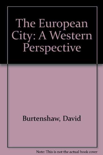 The European City: A Western Perspective (9780470217610) by Burtenshaw, D.; Bateman, M.; Ashworth, G.