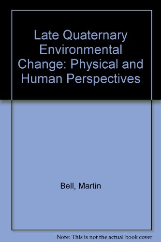 Late Quaternary Environmental Change: Physical and Human Perspectives (9780470218471) by Bell, Martin; Walker, M. J. C.