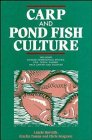 Stock image for Carp and Pond Fish Culture, Including Chinese Herbivorous Species, Pike, Tench, Zander, Wels Catfish and Goldfish for sale by COLLINS BOOKS