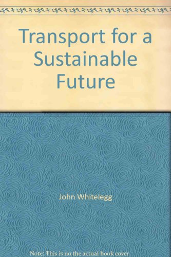 Transport for a Sustainable Future: The Case for Europe (9780470220184) by Whitelegg, John