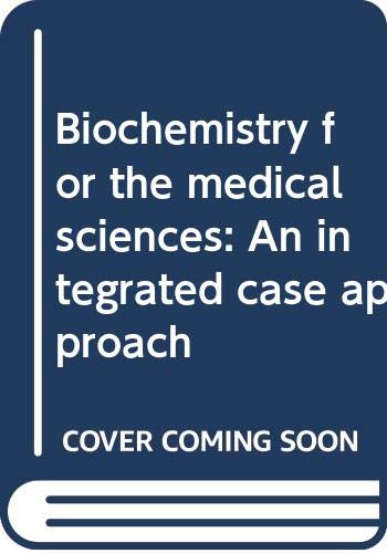 9780470221488: Biochemistry for the Medical Sciences: An Integrated Case Approach