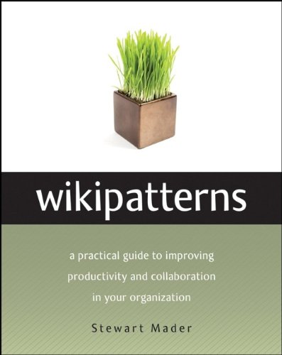 Beispielbild fr Wikipatterns : A Practical Guide to Improving Productivity and Collaboration in Your Organization zum Verkauf von Better World Books