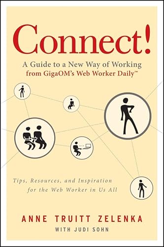 Stock image for Connect! : A Guide to a New Way of Working from GigaOM's Web Worker Daily for sale by Better World Books