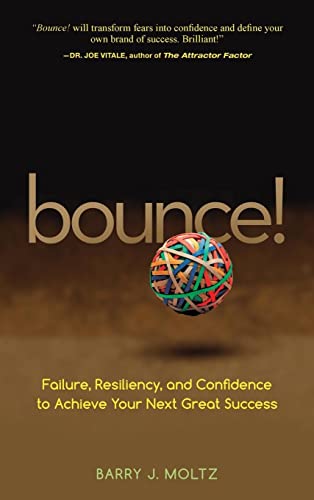 Beispielbild fr Bounce!: Failure, Resiliency, and Confidence to Achieve Your Next Great Success zum Verkauf von BooksRun