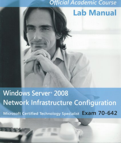 Imagen de archivo de Exam 70-642: Windows Server 2008 Network Infrastructure Configuration Lab Manual (Microsoft Official Academic Course Series) a la venta por Reuseabook