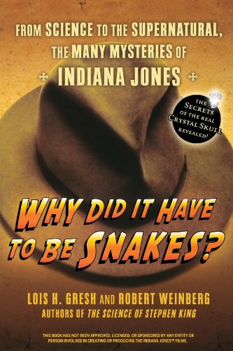 Beispielbild fr Why Did It Have to Be Snakes : From Science to the Supernatural, the Many Mysteries of Indiana Jones zum Verkauf von Better World Books