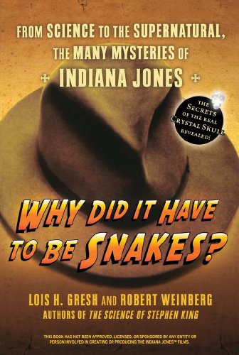 Stock image for Why Did It Have To Be Snakes: From Science to the Supernatural, The Many Mysteries of Indiana Jones for sale by SecondSale