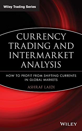 Beispielbild fr Currency Trading and Intermarket Analysis: How to Profit from the Shifting Currents in Global Markets: 341 (Wiley Trading) zum Verkauf von WorldofBooks