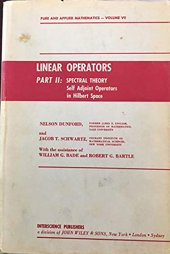 Linear Operators. Part II: Spectral Theory. Self Adjoint Operators in Hilbert Space (Pure & Applied Mathematics) - Dunford, Nelson; Schwartz, Jacob T.